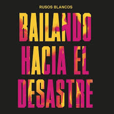 Rusos Blancos "Bailando hacia el desastre" CD