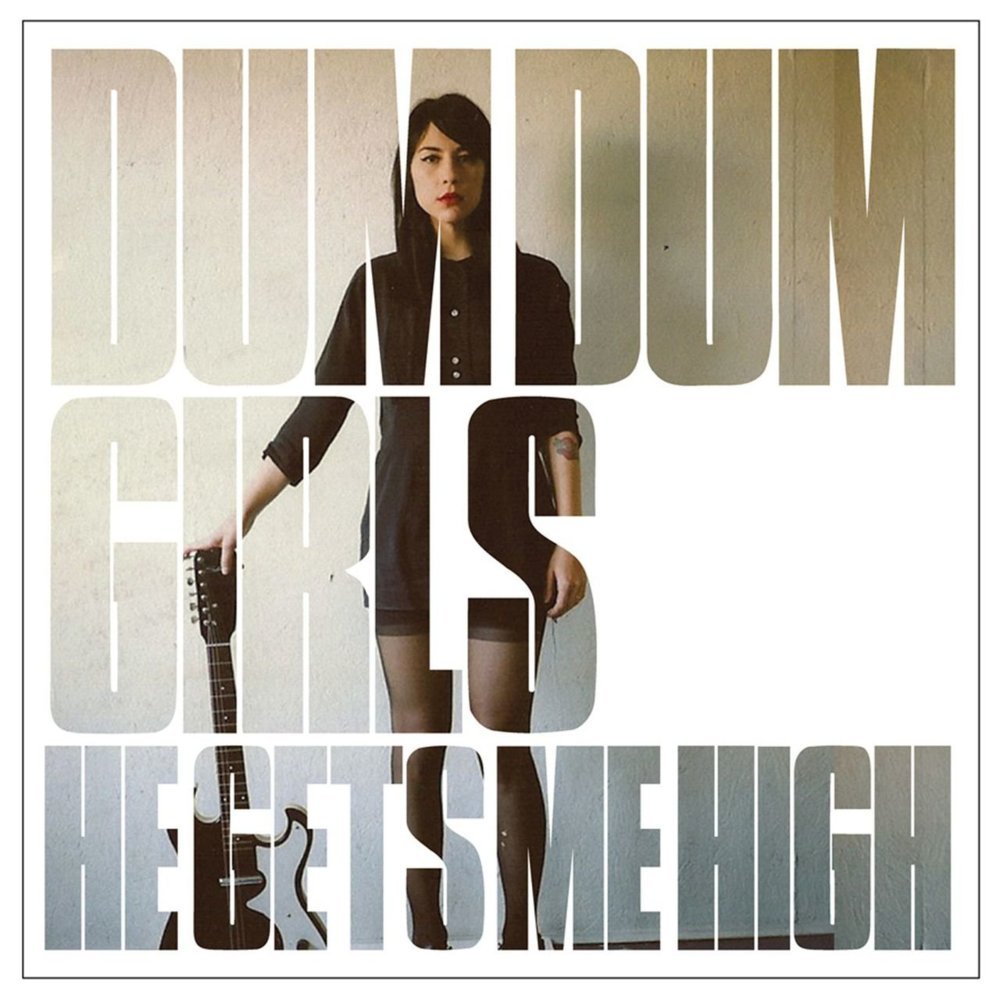 Dum Dum Girls "He Gets Me High" EP