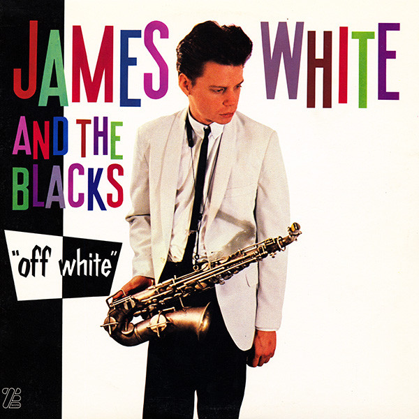 James White and The Blacks "Off White"(White 180g 500 Copies LP)