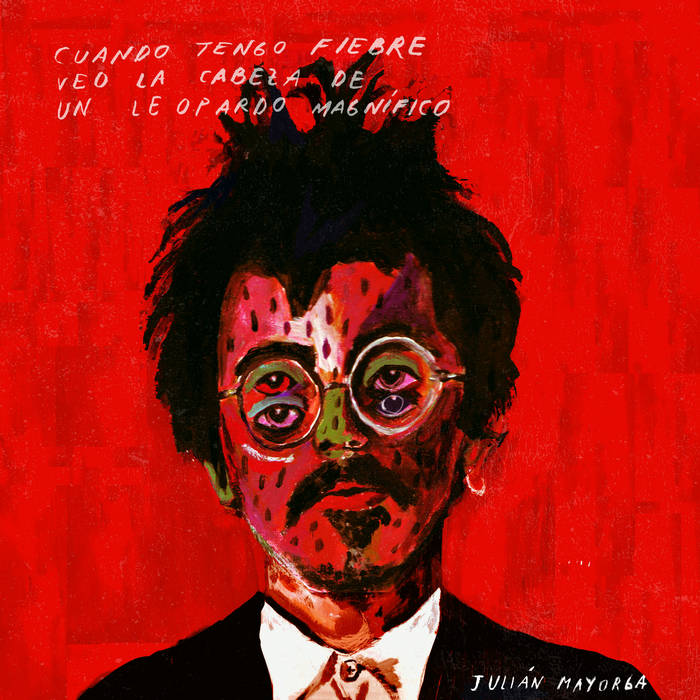 Julián Mayorga "Cuando tengo fiebre veo la cabeza de un leopardo magnífico" LP