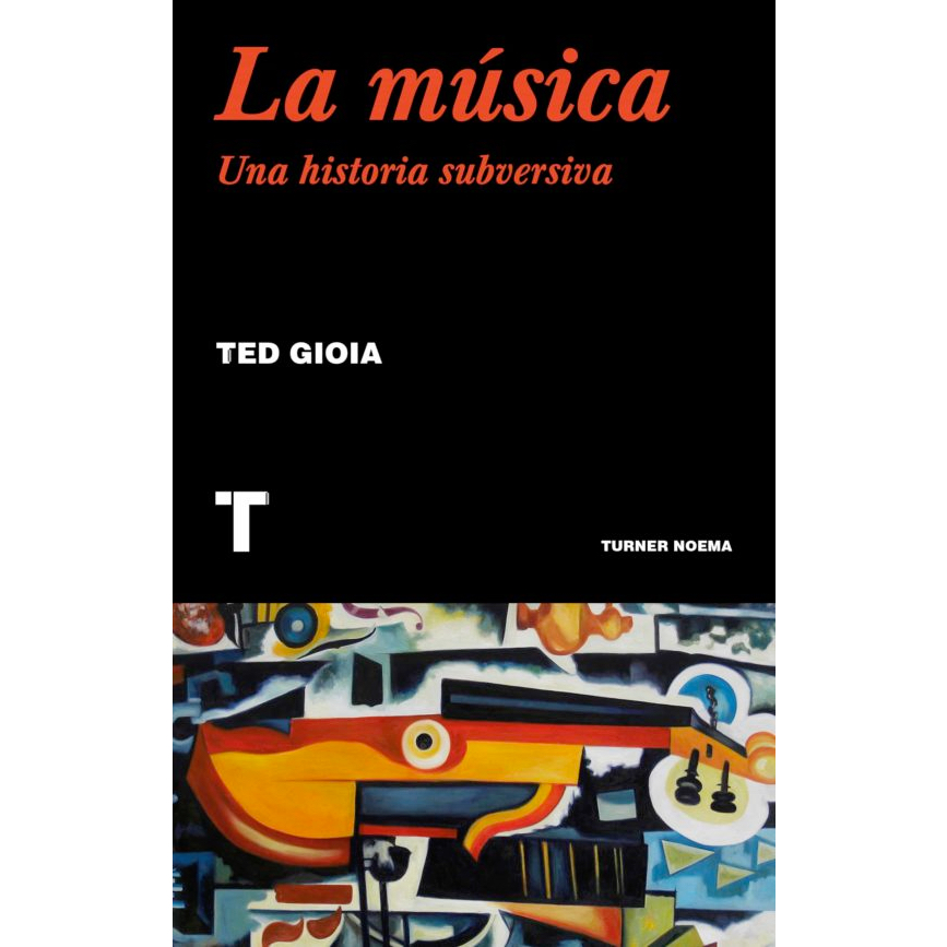 "La música. Una historia subversiva" de Ted Gioia