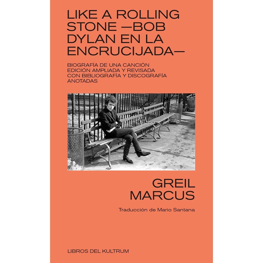 "Like a Rolling Stones, Bob Dylan en la encrucijada" de Greil Marcus