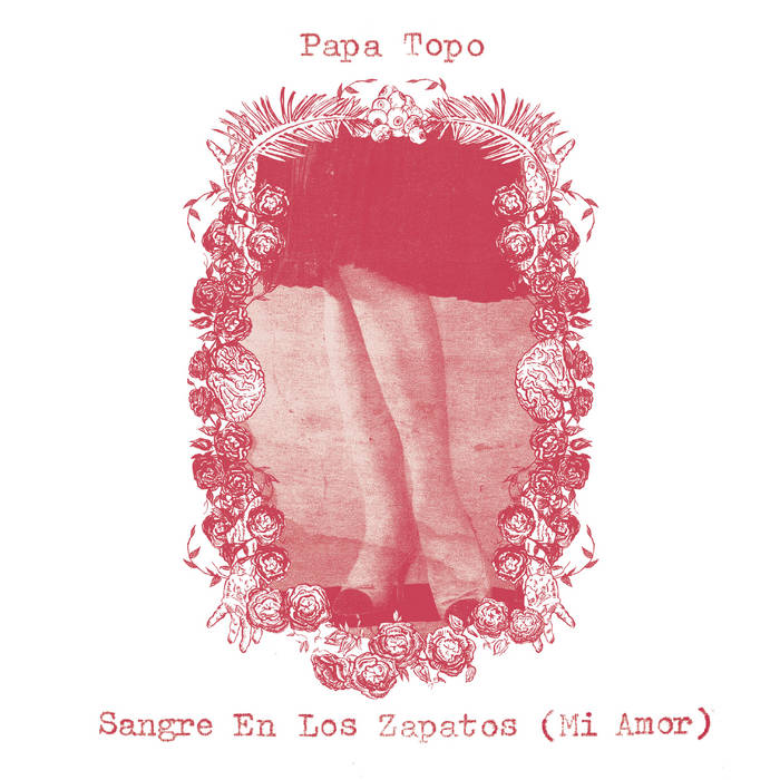 Papa Topo "Sangre en los zapatos (mi amor)