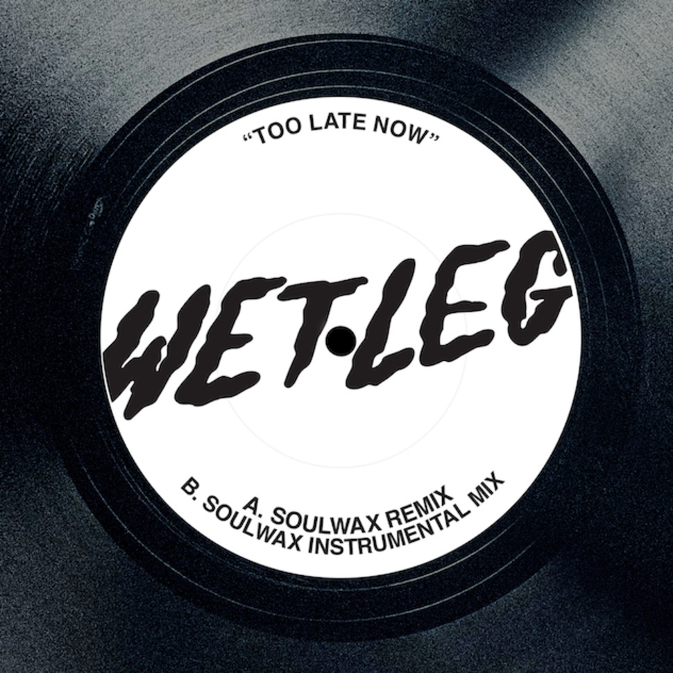 Wet Leg "Too Late Now (Soulwax Remix)" 12"