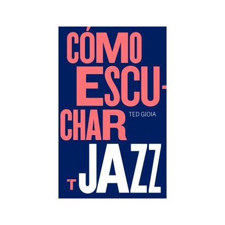 "Cómo escuchar Jazz" de Ted Gioia